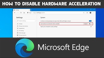 How to Disable Hardware Acceleration on Microsoft Edge Chromium