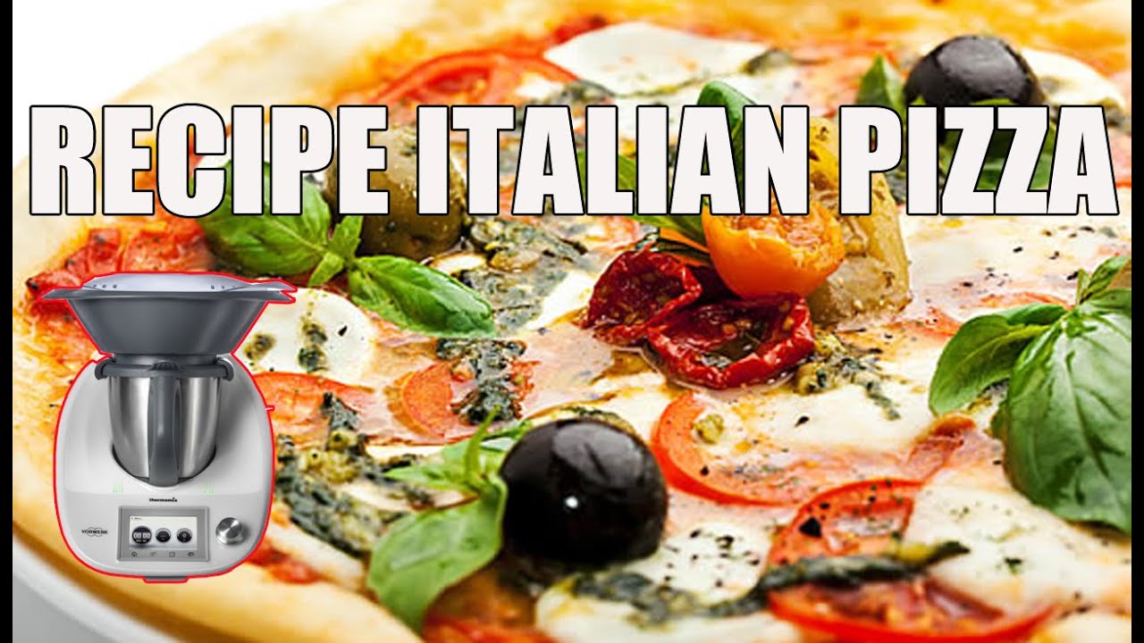 How to make Pizza (Thermomix TM5) Recipe Italian Pizza YouTube