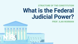 What is the Federal Judicial Power? [No. 86 LECTURE]