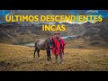 Los Q’eros, últimos descendientes Incas