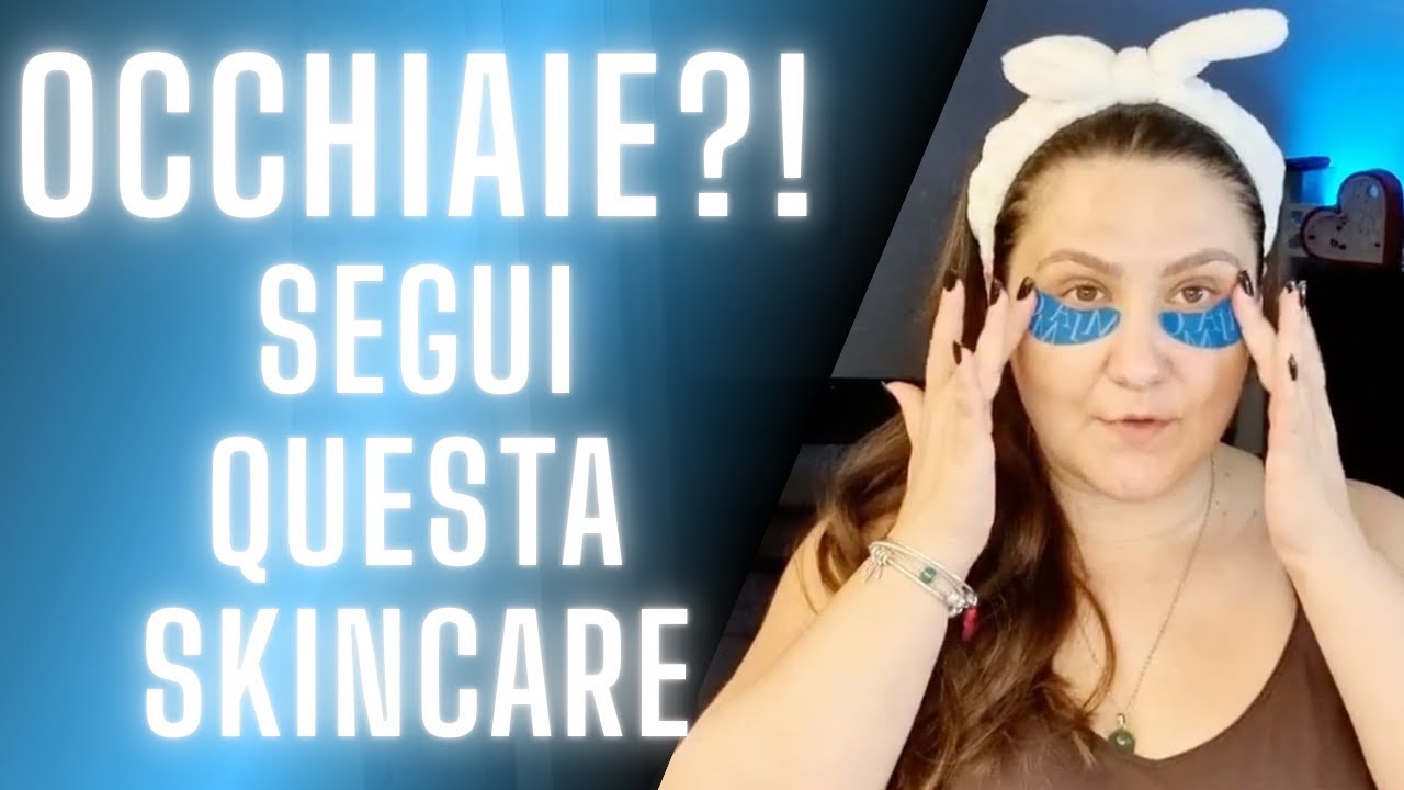 OCCHIAIE! SEGUI QUESTA SKINCARE
