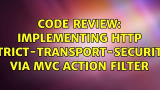 Code Review Implementing Http Strict-Transport-Security Via Mvc Action Filter