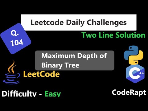 Maximum Depth of Binary Tree || Q. 104 || C++ || Java || Python || LeetCode Daily Challenges
