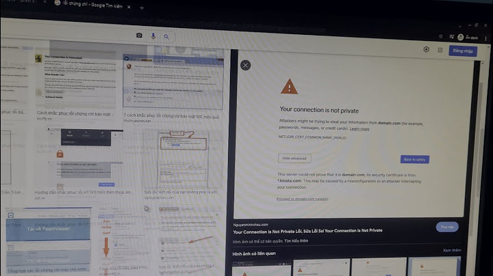 Sửa lỗi your connection is not private trên cốc cốc