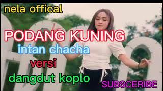 intan chacha podang kuning versi dangdut koplo