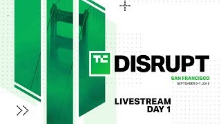 Live from Disrupt SF 2018 Day 1