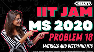 IIT JAM MS 2020 Problem 18 Solution | Matrices and Determinants | Cheenta