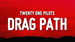 Twenty One Pilots  Drag Path s