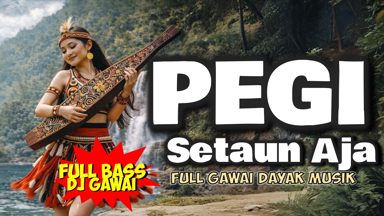 PEGI SETAUN AJA - LAGU DAYAK IBAN POPULER | SUASANA SANTAI