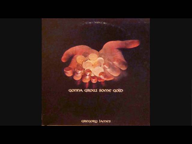 Gregory James - Gonna Grow Some Gold LP 1979 - YouTube