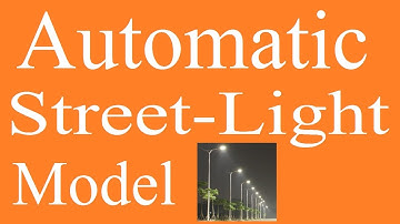 Automatic Street Light  Model- Simple, Easy and Low Cost Project