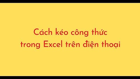 Cách kéo công thức trong Excel trên điện thoại