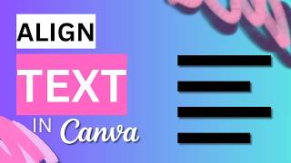How to Align Text in Canva