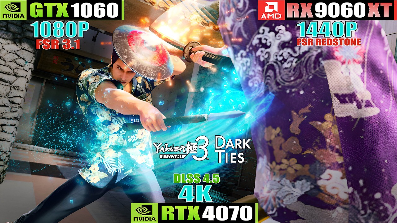 GTX 1060 - RX 9060 XT - RTX 4070 ~ Yakuza Kiwami 3 & Dark Ties