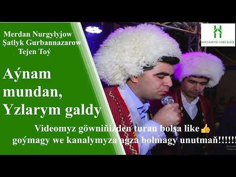 Merdan Nurgylyjow  Şatlyk Gurbannazarow, Aýnam mundan, Yzlarym galdy