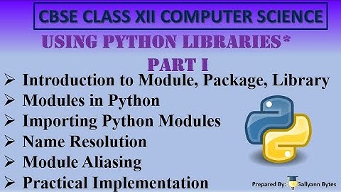 Python Libraries (Part 1) | Intro to Importing, Aliasing, and More | CBSE Class 12 CS