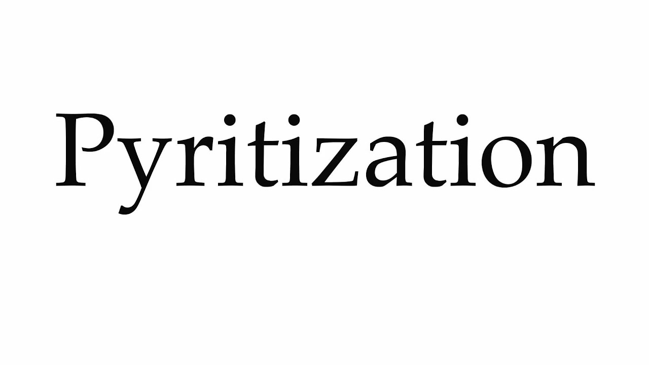 How to Pronounce Pyritization