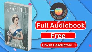 Elizabeth II by Robert Hardman [ Full Audiobook Free ]