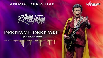 Rhoma Irama - Deritamu Deritaku (Official Audio Live)