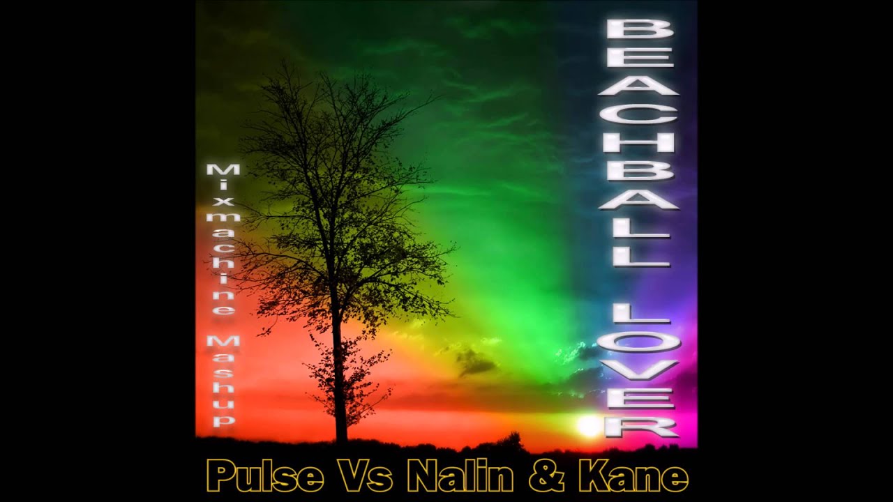 Pulse Vs Nalin & Kane - Beachball Lover (Mixmachine Mashup)