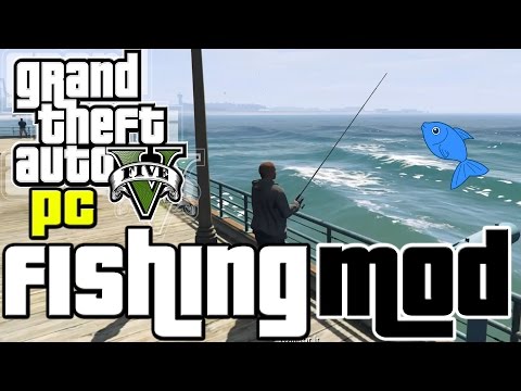 GRAND THEFT FISHING! GTA 5 PC Fishing Mod! Use A Fishing Rod In