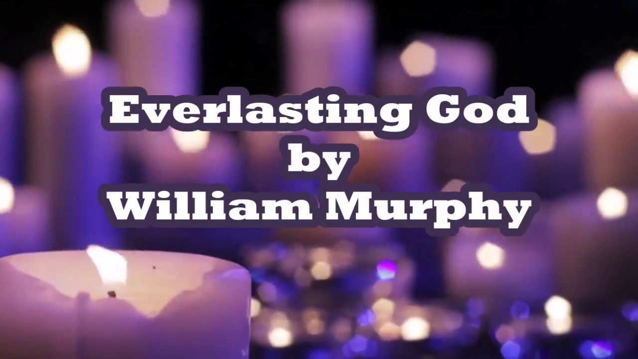 Everlasting God by William Murphy - YouTube