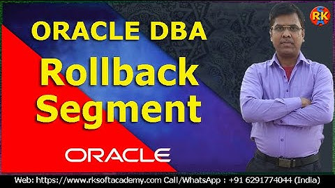 Oracle Rollback Segment | Oracle Segments |  Oracle Database Administration | Oracle DBA Tutorial