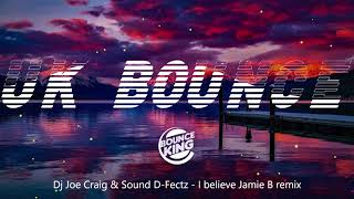 Dj Joe Craig & Sound D-Fectz - I believe (Jamie B remix) || UK BOUNCE ||