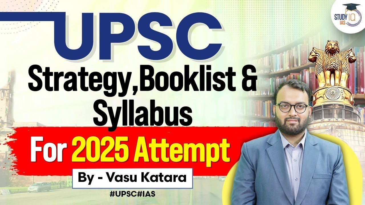 Complete UPSC Strategy, Booklist & Syllabus For 2025 Attempt StudyIQ