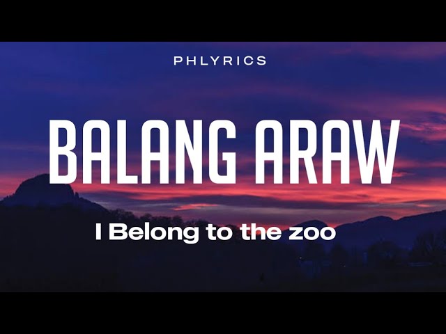 I Belong To The Zoo | Balang Araw | Lyrics