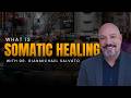 Returning to the Body - What is Somatic Healing