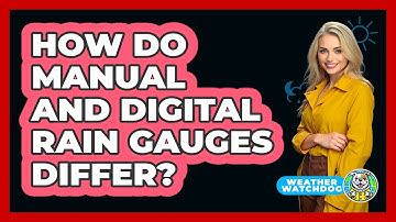 How Do Manual And Digital Rain Gauges Differ?