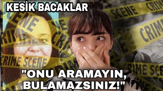 Kesi̇k Bacaklar Davasi 22 Yildir Sirri Çözülemeyen Korku Dolu Olay Suçdosyası