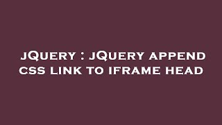 jQuery : jQuery append css link to iframe head