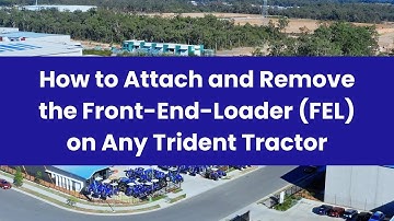 How to Attach and Remove the Front-End-Loader (FEL) on Any Trident Tractor