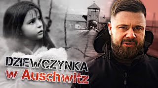 Dziewczynka w Auschwitz. Myślała, że Niemcy będą się z nią bawić