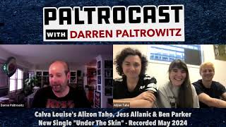 "Paltrocast" Q&A: Calva Louise's Jess Allanic, Alizon Taho & Ben Parker