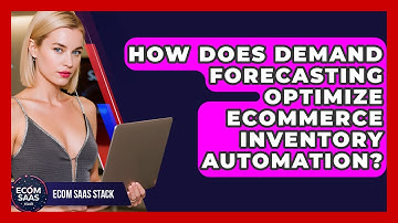 How Does Demand Forecasting Optimize eCommerce Inventory Automation? - Ecom SaaS Stack