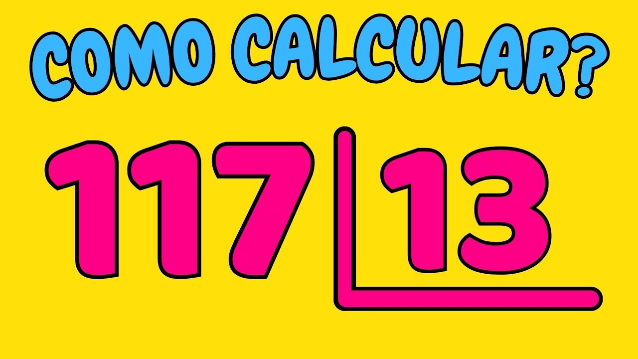 COMO CALCULAR 117 DIVIDIDO POR 13 Dividir 117 Por 13 YouTube como-calcular-117-dividido-por-13-dividir-117-por-13-youtube