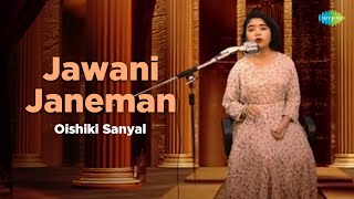 Jawani Jaaneman | Oishiki Sanyal | Hindi Cover Song | Saregama Open Stage