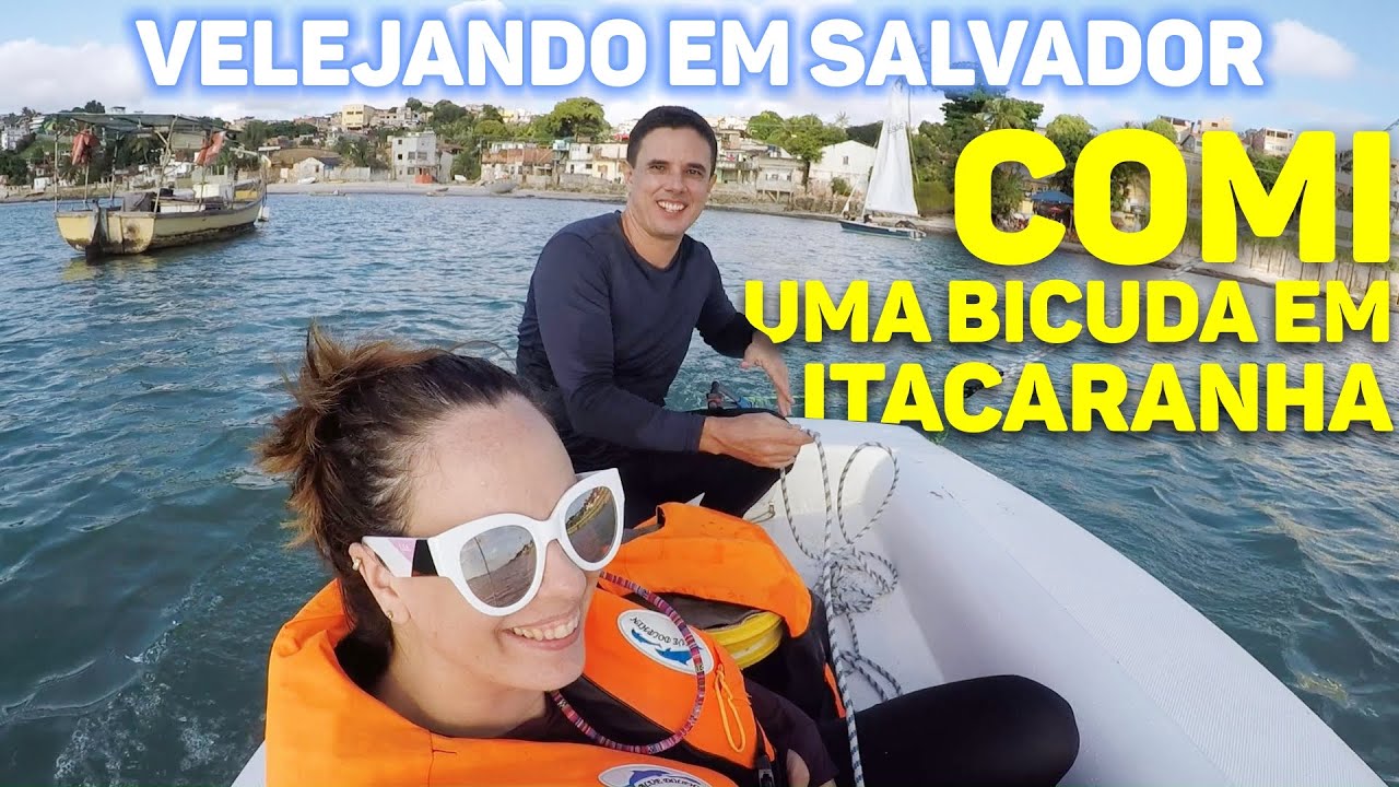 Velejando Em Salvador e Comendo uma Bicuda em Itacaranha