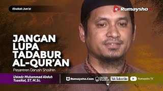 Khutbah Jum'at : Jangan Lupa Tadabbur Al-Qur'an - Ustadz M Abduh Tuasikal