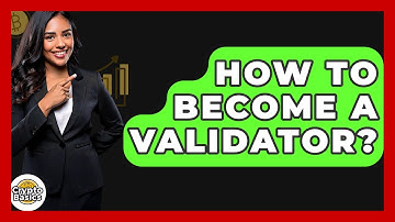 How To Become A Validator? - CryptoBasics360.com