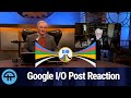 Google I/O Post Reaction