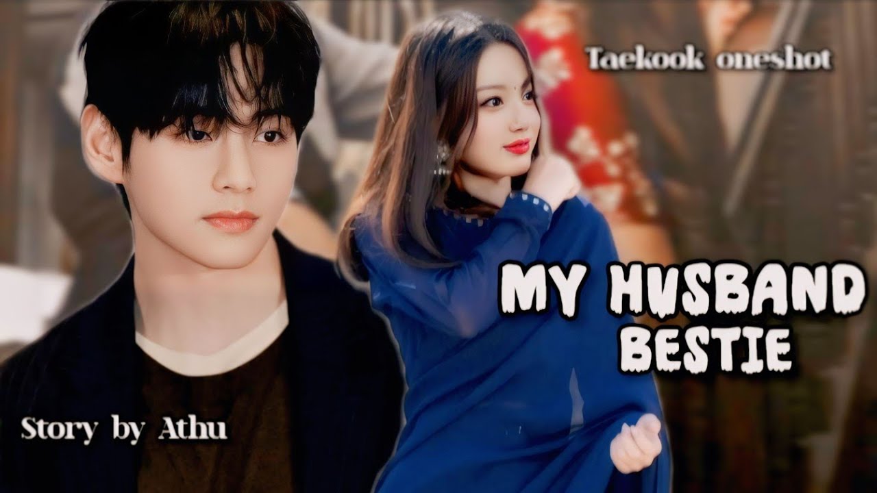 🦋MY HUSBAND BESTIE🦋 Oneshot #btsmalayalamff #taekookff #vminff #jikookff