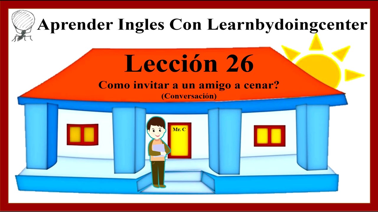 Aprender Ingles Con Learnbydoingcenter Leccion 26: Invitar a una Persona a Cenar