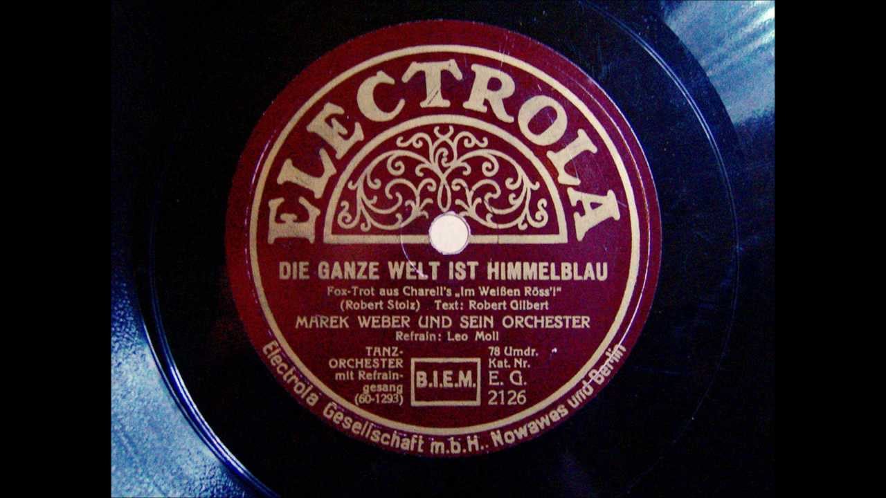 Marek Weber - Leo Monosson - Die ganze Welt ist himmelblau - Foxtrot - 1930