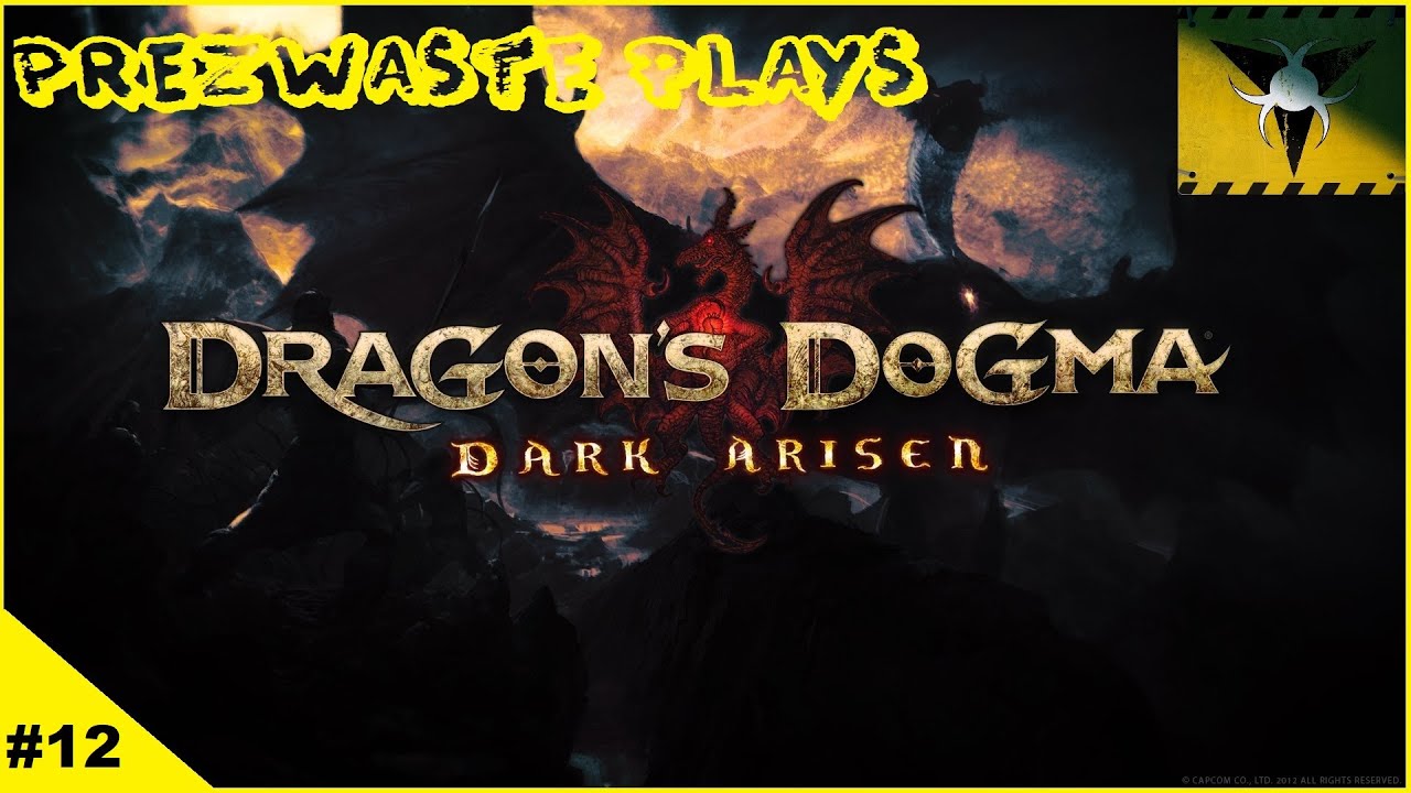 PrezWaste plays: Dragon's Dogma: Dark Arisen - Part 12