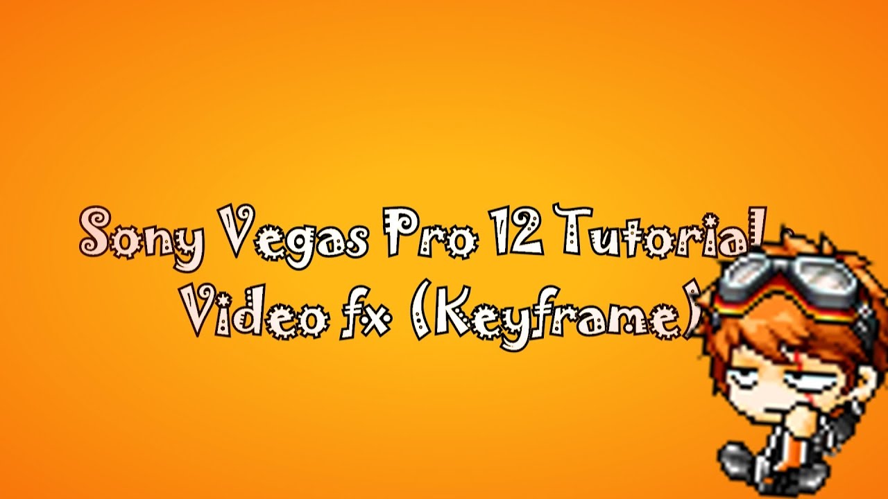 【KDZ】 Sony Vegas Pro 12 Tutorial Video Fx, Keyframe YouTube
