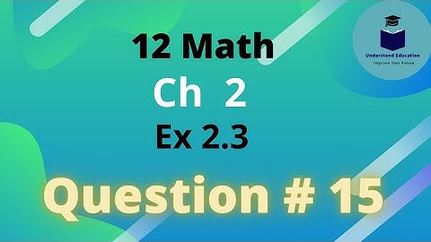 Exercise 2.3 class 12 question 15